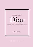 Little Book of Dior - L'histoire d'une maison de mode mythique (version française)