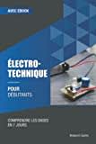 Électrotechnique pour débutants: Comprendre les bases en 7 jours