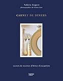 Carnet de dîners: secrets & recettes d'hôtes d'exception