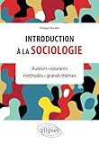 Introduction à la sociologie: Auteurs • courants • méthodes • grands thèmes