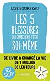 Les cinq blessures qui empêchent d'être soi-même: Rejet, abandon, humiliation, trahison, injustice