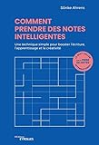 Comment prendre des notes intelligentes: Une technique simple pour booster l'écriture, l'apprentissage et la créativité