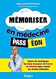 Mémoriser en médecine du PASS aux EDN: Toutes les techniques du triple champion de France de mémoire pour réussir ses études