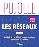 Les Réseaux - Édition 2024-2026: Wi-Fi 7 / 8, 5G / 6G, réseaux quantiques, constellations de satellites...