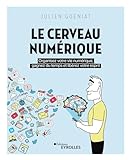 Le Cerveau numérique: Organisez votre vie numérique, gagnez du temps et libérez votre esprit