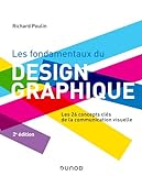 Les fondamentaux du design graphique - 2e éd.: Les 26 concepts clés de la communication visuelle