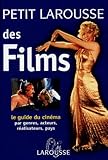 Petit Larousse des films: Le guide du cinéma par genres, acteurs, réalisateurs, pays