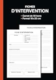 Carnet de fiches d’intervention: Carnet de 50 bons d’intervention à remplir | Maintenance, entretien et dépannage dans divers secteurs d'activité | Format 18x25 cm