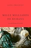 Mille milliards de rubans: La vraie histoire de la mode