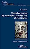 Manuel de gestion des documents administratifs et des archives