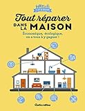 Tout réparer dans la maison: Économique, écologique, on a tous à y gagner !