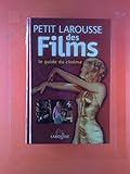 Petit Larousse des Films: Le guide du cinéma par genres, acteurs, réalisateurs, pays