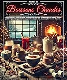 Recettes de boissons chaudes : 150 breuvages d'hiver faciles et économiques qui vont vous réchauffer et vous donner de l'énergie, à préparer chez ... café, thé, chocolat, lait et bien d'autres.