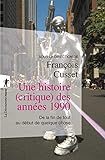 Une histoire (critique) des années 1990: De la fin de tout au début de quelque chose