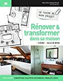 Rénover et transformer dans sa maison: cuisine - salle de bains