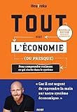 Tout sur l'économie, ou presque - Edition 2024: Pour comprendre vraiment ce qui cloche dans le système