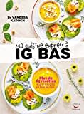 Ma cuisine express à IG bas - Plus de 65 recettes super simples qui font du bien !