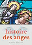 Histoire des anges: Introduction à la sciences des anges et à l'angéologie