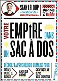 Votre empire dans un sac-à-dos: Décodez la psychologie humaine pour trouver une idée de business, vendre sur internet, gagner votre vie depuis votre ordinateur