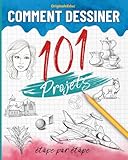 Comment dessiner 101 projets étape par étape: Livre pour apprendre à dessiner, le guide complet pour développer votre créativité à travers des projets variés