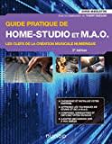 Guide pratique de Home-Studio et MAO - 3e éd.: Les clefs de la création musicale numérique