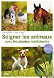 Soigner les animaux avec les plantes médicinales - Animaux domestiques et d'élevage