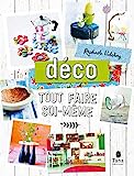 Tout faire soi-même Déco. Nouvelle édition - DIY créatif et zéro déchet : bricolage, recyclage et personnalisation d'objets créatifs, de meubles et aménagement de la maison