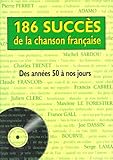 186 succès de la chanson française: Des années 50 à nos jours